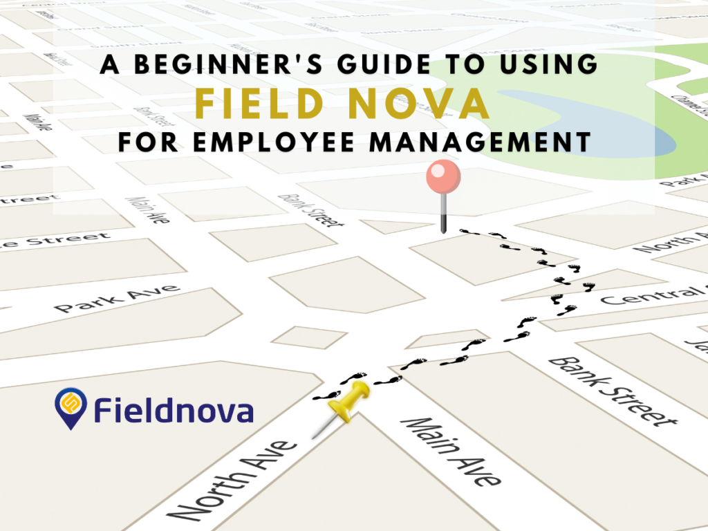 A Beginner's Guide to Using Field Nova for Employee Management